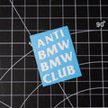 Cliché - "Anti BMW BMW Club" Vinyl Decal